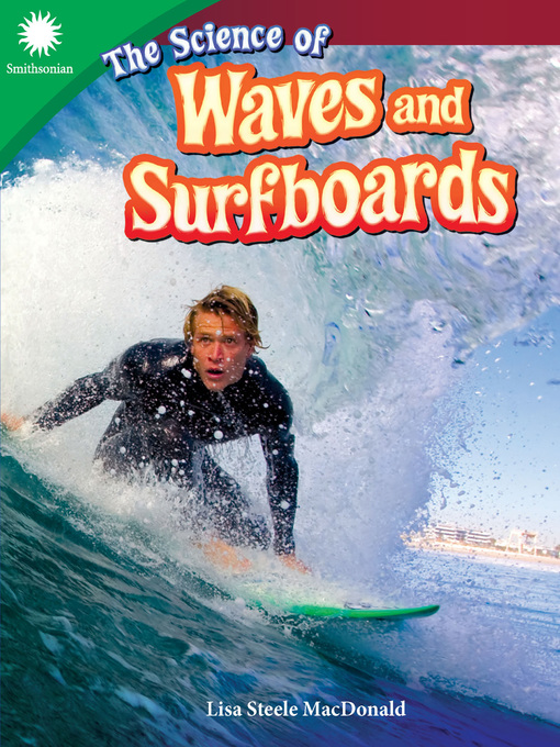 Title details for The Science of Waves and Surfboards by Lisa Steele MacDonald - Available